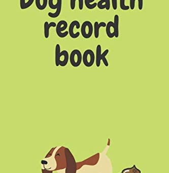 Dog health record book, Record your pet medical information: medical treatment, vaccination, weight
