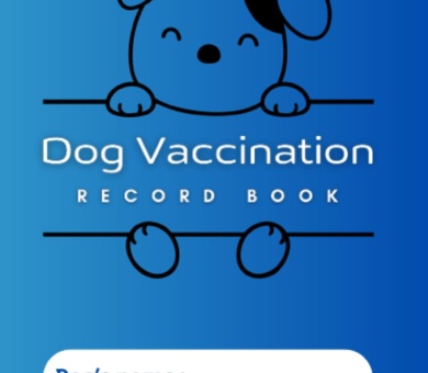 Dog Vaccination Record Book: Dog Health & Vaccine Record Book, Immunization Record book and Vaccination Reminder.