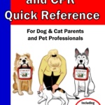 Pet First Aid & CPR Quick Reference: For Dog & Cat Parents and Pet Professionals