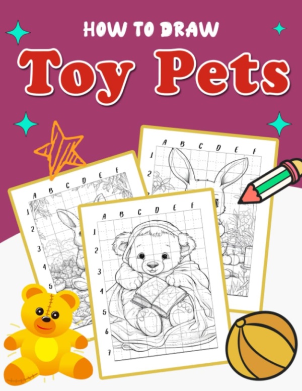 How To Draw Toy Pets: Fun and Educational Coloring Book for Kids - Discover Cute Toy Cats and Dogs, Learn about Pet Care and Responsibility