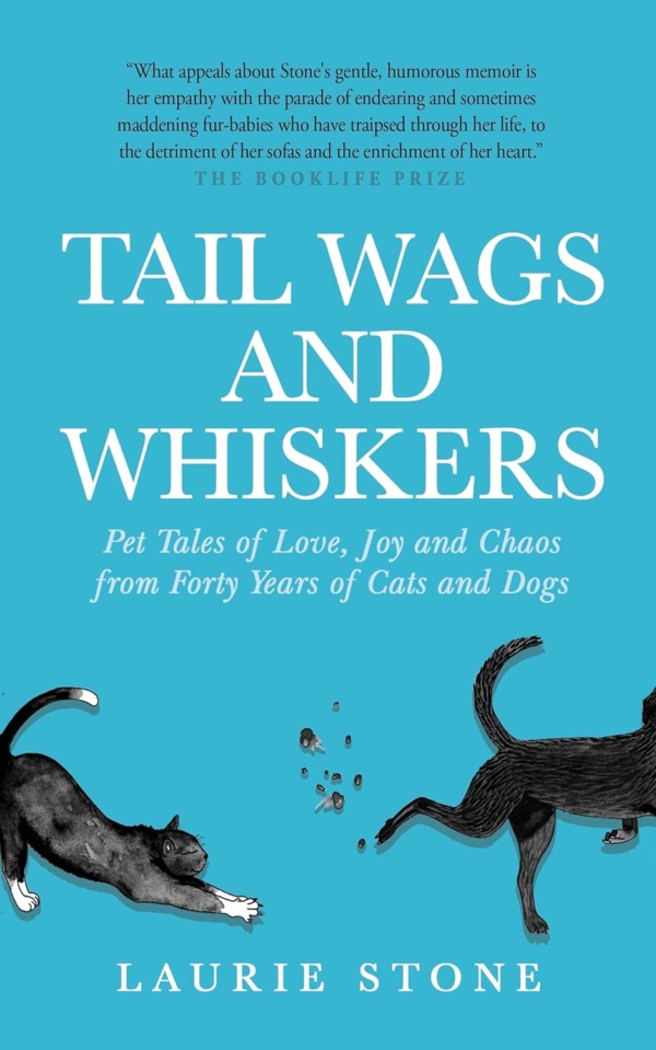 Tail Wags and Whiskers: Pet Tales of Love, Joy and Chaos from Forty Years of Cats and Dogs
