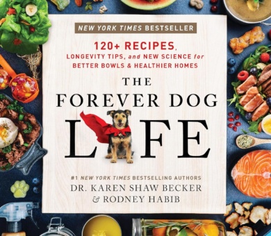 The Forever Dog Life: 120+ Recipes, Longevity Tips, and New Science for Better Bowls and Healthier Homes